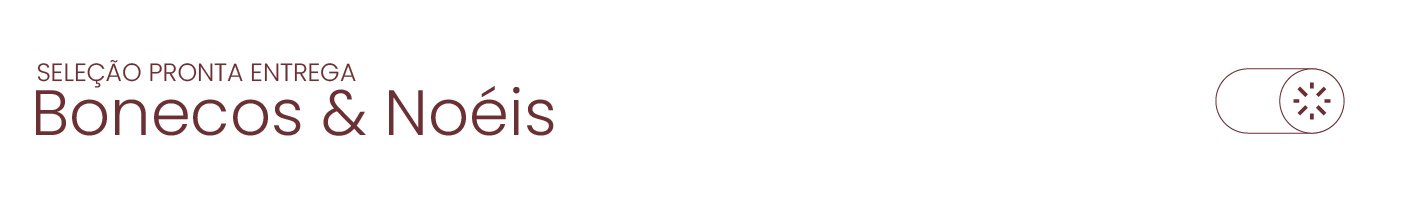 Seleção pronta entrega | Bonecos & Noéis